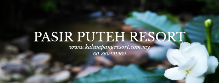 #MenarikDiHuluSelangor – Pasir Putih Resort Kalumpang